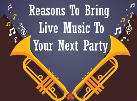 Reasons To Bring Live Music To Your Next Party